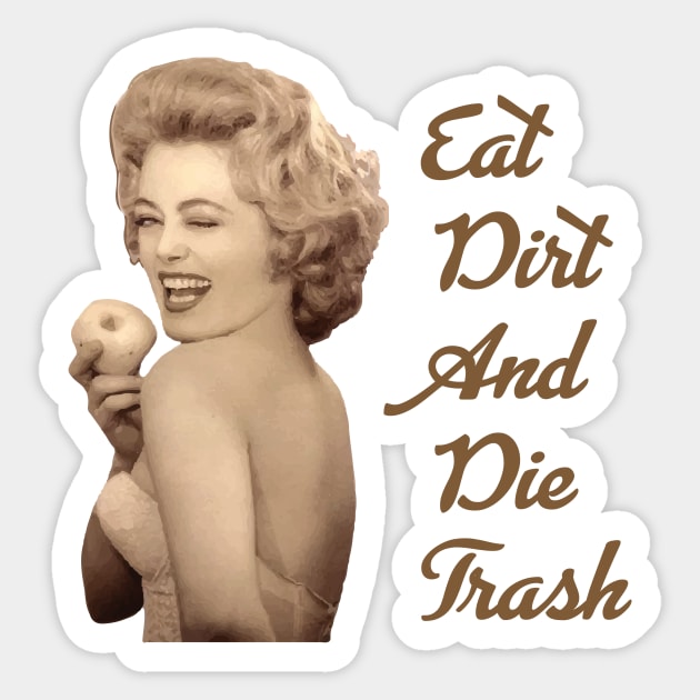 eat dirt and die trash blanche devereaux famous quote Sticker by IRIS